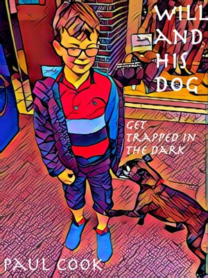 cover image of Will and His Dog Get Trapped in the Dark